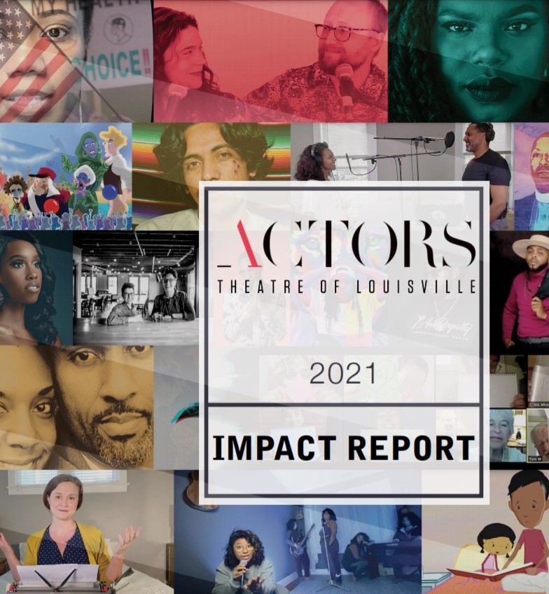 Actors Theatre of Louisville 2021 Impact Report